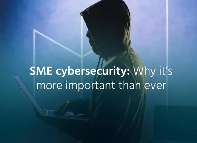SME cybersecurity: Why it’s more important than ever