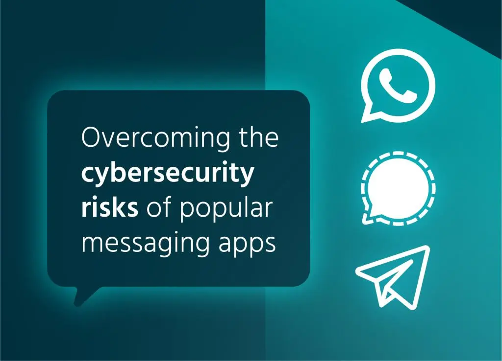 Overcoming the cybersecurity risks of popular messaging apps