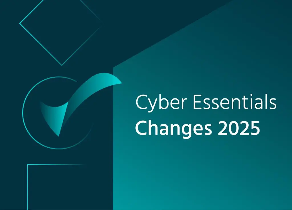 Cyber Essentials Changes 2025: What You Need to Know