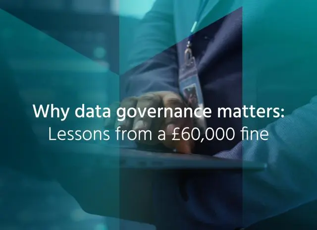 Why data governance matters: Lessons from a £60,000 fine